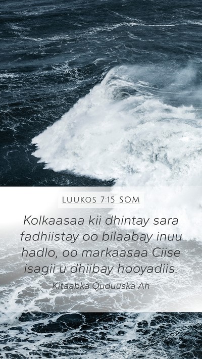 Luukos 7:15 SOM Mobile Phone Wallpaper - Kolkaasaa kii dhintay sara fadhiistay oo bilaabay - Mobile Bible Verse Wallpaper