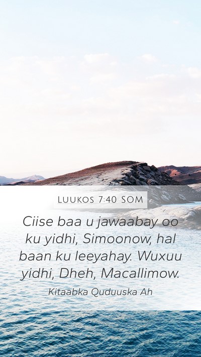 Luukos 7:40 SOM Mobile Phone Wallpaper - Ciise baa u jawaabay oo ku yidhi, Simoonow, hal - Mobile Bible Verse Wallpaper