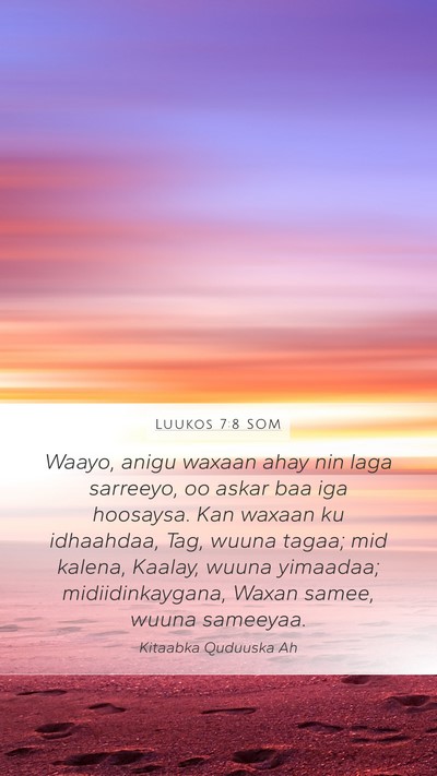 Luukos 7:8 SOM Mobile Phone Wallpaper - Waayo, anigu waxaan ahay nin laga sarreeyo, oo - Mobile Bible Verse Wallpaper
