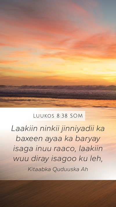 Luukos 8:38 SOM Mobile Phone Wallpaper - Laakiin ninkii jinniyadii ka baxeen ayaa ka - Mobile Bible Verse Wallpaper