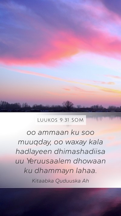 Luukos 9:31 SOM Bible Verse Image