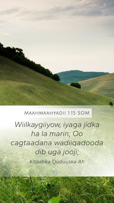 Maahmaahyadii 1:15 SOM Bible Verse Image