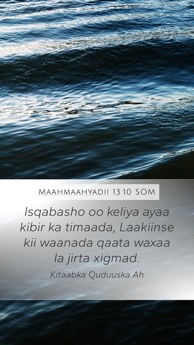 Maahmaahyadii 13:10 SOM Bible Verse Image