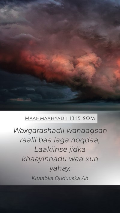 Maahmaahyadii 13:15 SOM Bible Verse Image