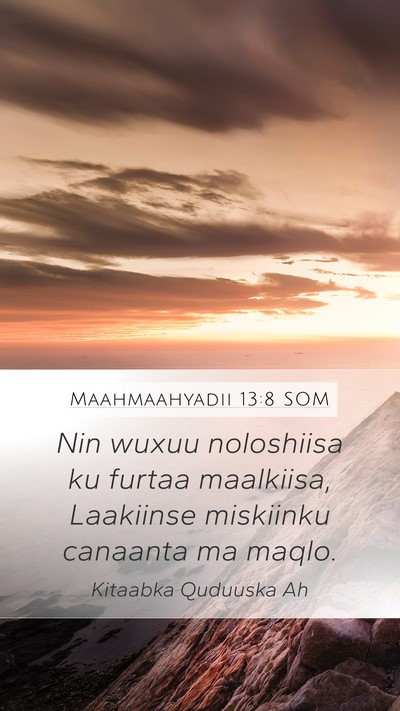 Maahmaahyadii 13:8 SOM Bible Verse Image