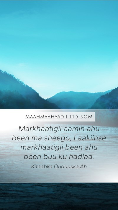 Maahmaahyadii 14:5 SOM Bible Verse Image