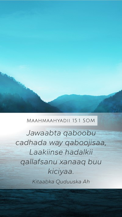 Maahmaahyadii 15:1 SOM Bible Verse Image