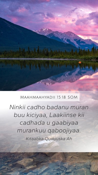 Maahmaahyadii 15:18 SOM Bible Verse Image