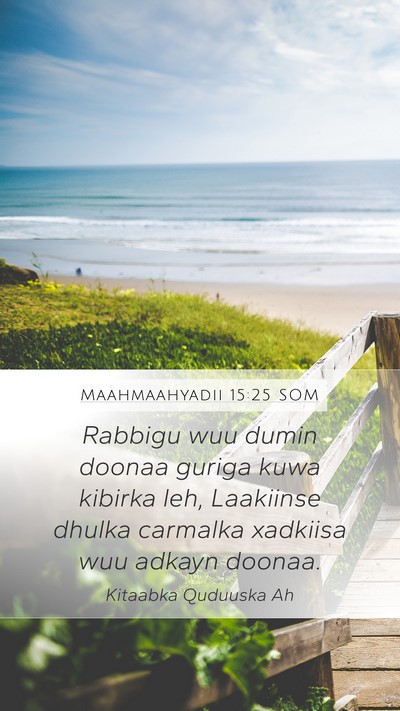 Maahmaahyadii 15:25 SOM Bible Verse Image