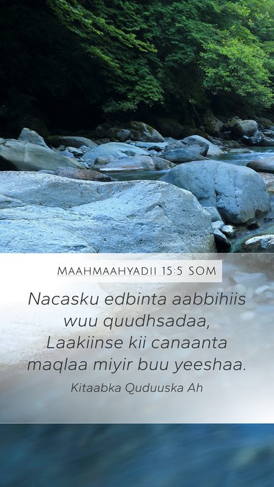 Maahmaahyadii 15:5 SOM Bible Verse Image