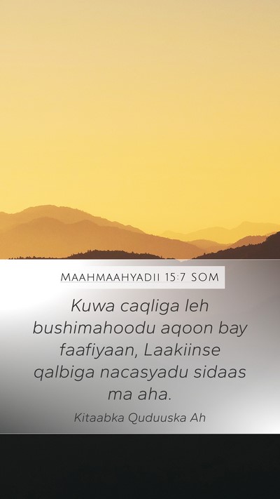 Maahmaahyadii 15:7 SOM Bible Verse Image