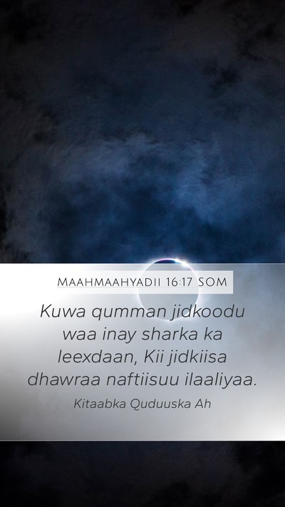 Maahmaahyadii 16:17 SOM Bible Verse Image