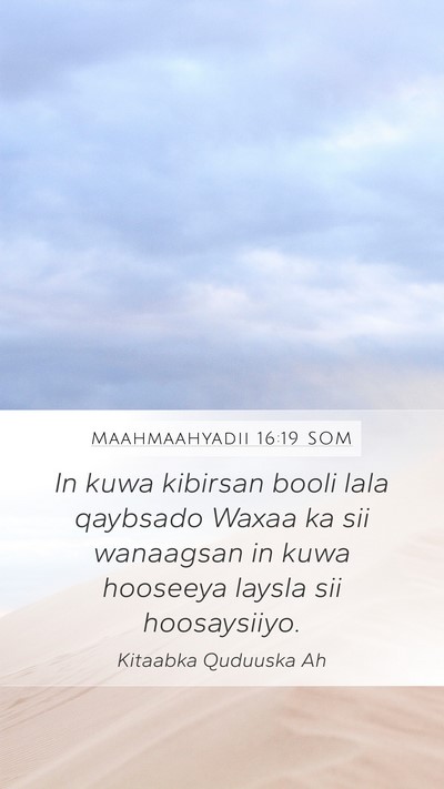Maahmaahyadii 16:19 SOM Bible Verse Image