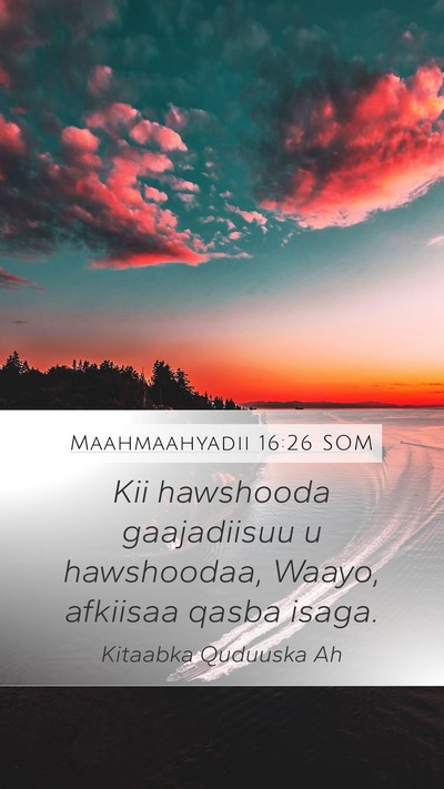 Maahmaahyadii 16:26 SOM Bible Verse Image