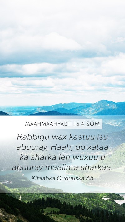 Maahmaahyadii 16:4 SOM Bible Verse Image