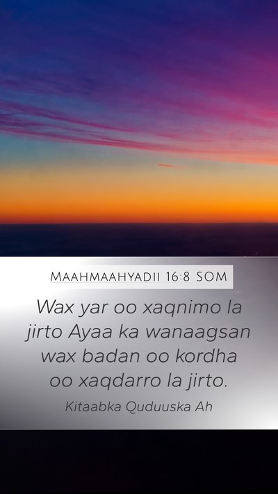 Maahmaahyadii 16:8 SOM Bible Verse Image