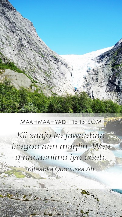 Maahmaahyadii 18:13 SOM Bible Verse Image