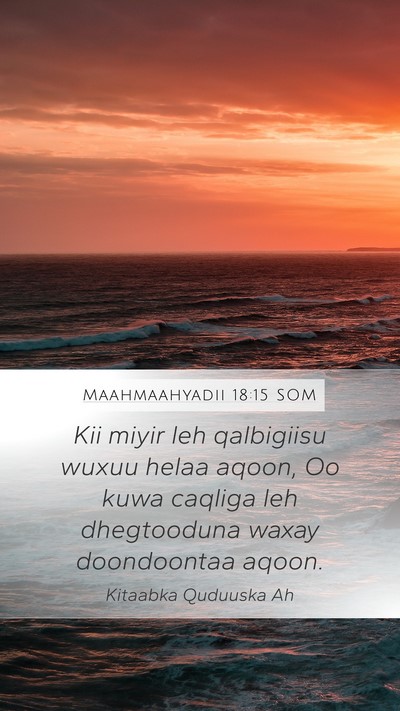 Maahmaahyadii 18:15 SOM Bible Verse Image