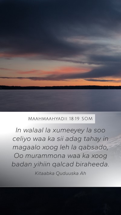 Maahmaahyadii 18:19 SOM Bible Verse Image