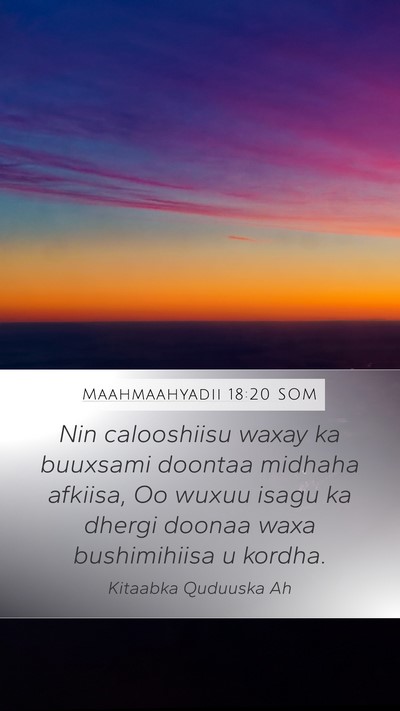 Maahmaahyadii 18:20 SOM Bible Verse Image