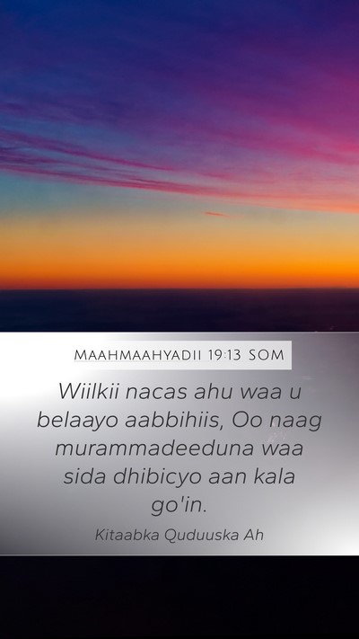 Maahmaahyadii 19:13 SOM Bible Verse Image