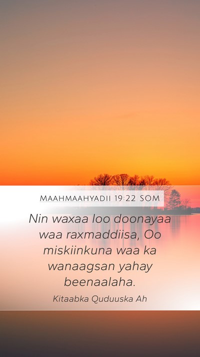 Maahmaahyadii 19:22 SOM Bible Verse Image