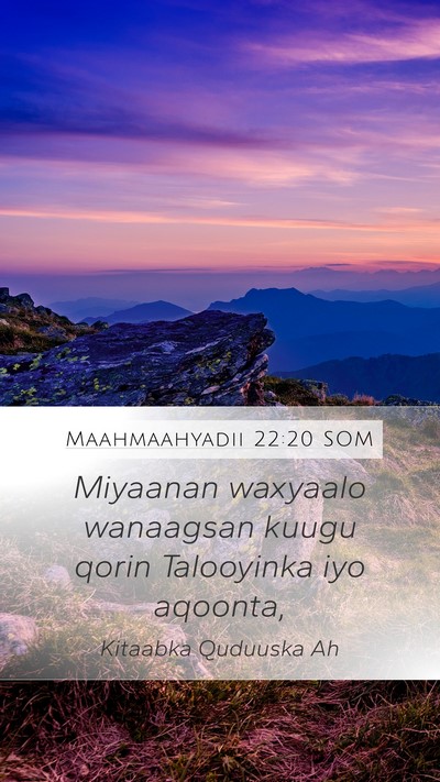 Maahmaahyadii 22:20 SOM Bible Verse Image