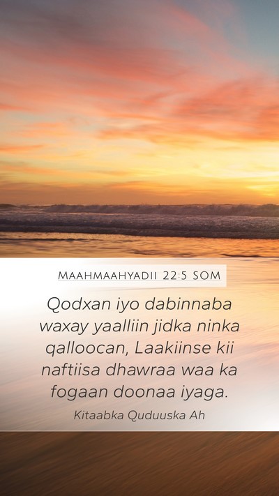 Maahmaahyadii 22:5 SOM Bible Verse Image