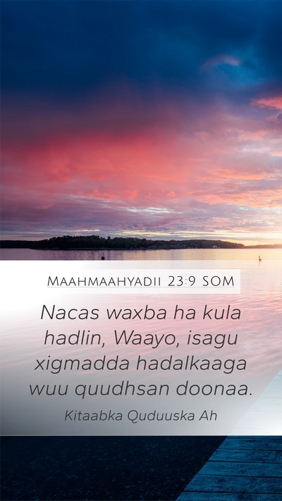 Maahmaahyadii 23:9 SOM Bible Verse Image