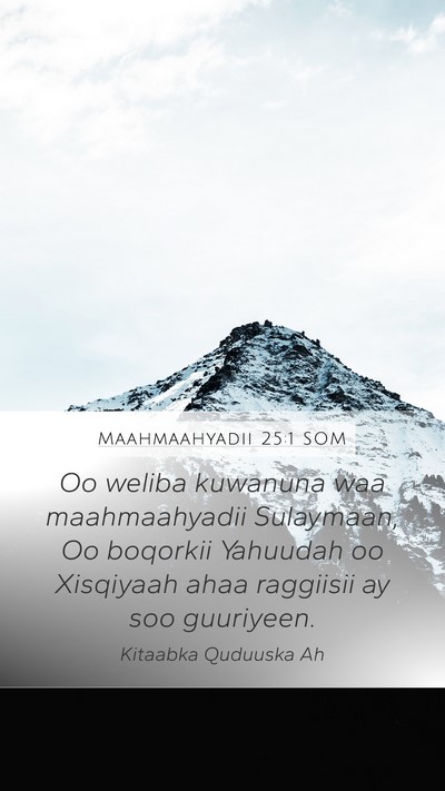 Maahmaahyadii 25:1 SOM Bible Verse Image