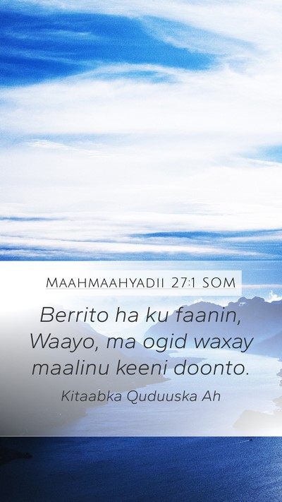 Maahmaahyadii 27:1 SOM Bible Verse Image