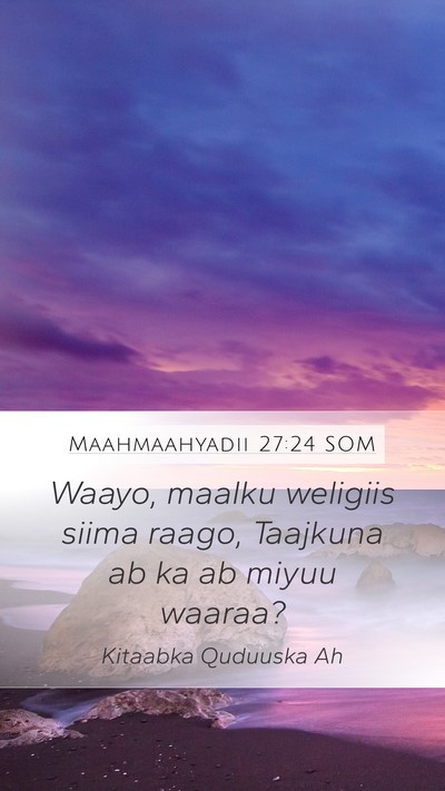 Maahmaahyadii 27:24 SOM Bible Verse Image