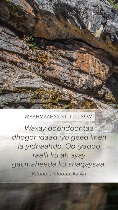 Maahmaahyadii 31:13 SOM Mobile Phone Wallpaper - Waxay doondoontaa dhogor idaad iyo geed linen la - Mobile Bible Verse Wallpaper