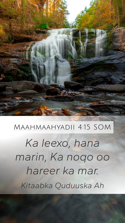 Maahmaahyadii 4:15 SOM Bible Verse Image