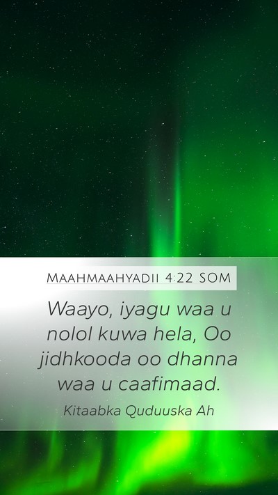 Maahmaahyadii 4:22 SOM Bible Verse Image