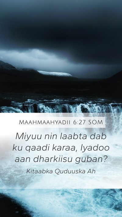 Maahmaahyadii 6:27 SOM Bible Verse Image