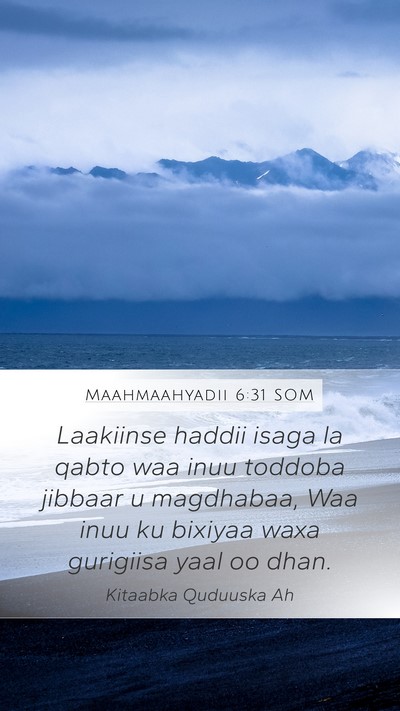 Maahmaahyadii 6:31 SOM Bible Verse Image