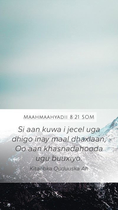 Maahmaahyadii 8:21 SOM Bible Verse Image