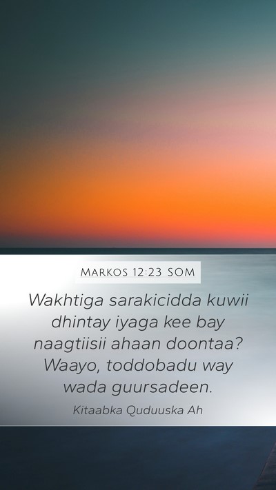Markos 12:23 SOM Mobile Phone Wallpaper - Wakhtiga sarakicidda kuwii dhintay iyaga kee bay - Mobile Bible Verse Wallpaper