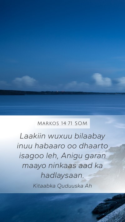 Markos 14:71 SOM Mobile Phone Wallpaper - Laakiin wuxuu bilaabay inuu habaaro oo dhaarto - Mobile Bible Verse Wallpaper