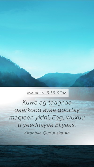 Markos 15:35 SOM Mobile Phone Wallpaper - Kuwa ag taagnaa qaarkood ayaa goortay maqleen - Mobile Bible Verse Wallpaper