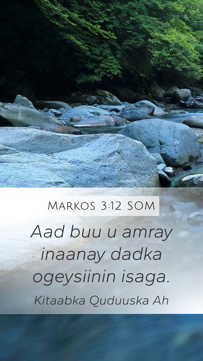 Markos 3:12 SOM Mobile Phone Wallpaper - Aad buu u amray inaanay dadka ogeysiinin - Mobile Bible Verse Wallpaper