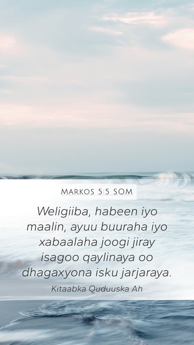 Markos 5:5 SOM Mobile Phone Wallpaper - Weligiiba, habeen iyo maalin, ayuu buuraha iyo - Mobile Bible Verse Wallpaper