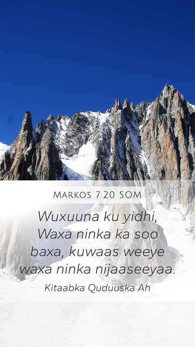 Markos 7:20 SOM Mobile Phone Wallpaper - Wuxuuna ku yidhi, Waxa ninka ka soo baxa, kuwaas - Mobile Bible Verse Wallpaper
