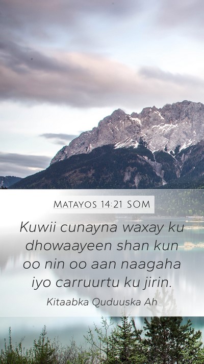 Matayos 14:21 SOM Mobile Phone Wallpaper - Kuwii cunayna waxay ku dhowaayeen shan kun oo nin - Mobile Bible Verse Wallpaper