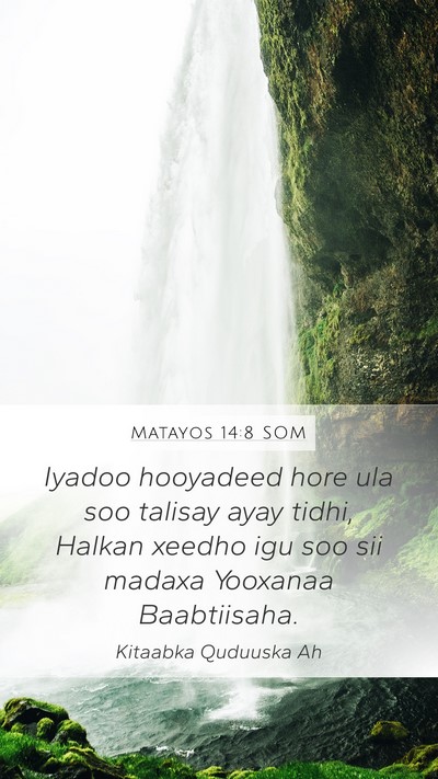 Matayos 14:8 SOM Mobile Phone Wallpaper - Iyadoo hooyadeed hore ula soo talisay ayay tidhi, - Mobile Bible Verse Wallpaper