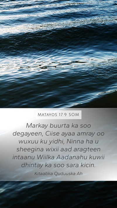 Matayos 17:9 SOM Mobile Phone Wallpaper - Markay buurta ka soo degayeen, Ciise ayaa amray - Mobile Bible Verse Wallpaper