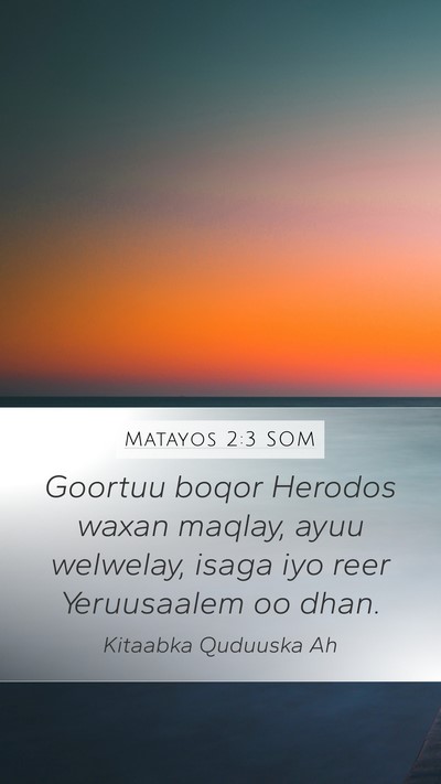 Matayos 2:3 SOM Mobile Phone Wallpaper - Goortuu boqor Herodos waxan maqlay, ayuu - Mobile Bible Verse Wallpaper
