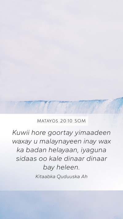 Matayos 20:10 SOM Mobile Phone Wallpaper - Kuwii hore goortay yimaadeen waxay u malaynayeen - Mobile Bible Verse Wallpaper
