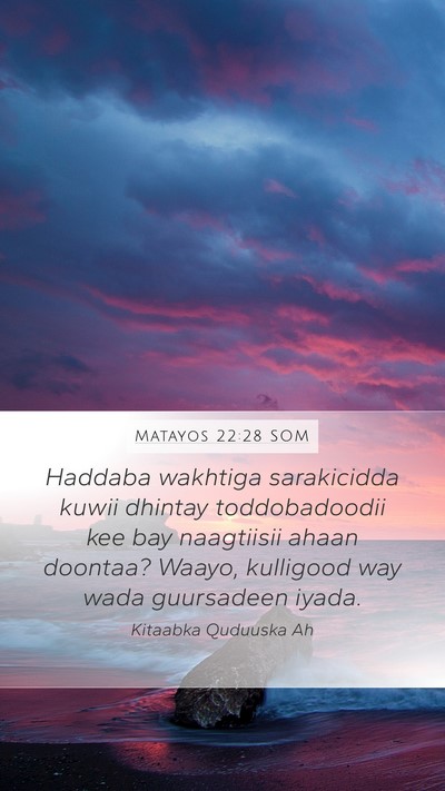 Matayos 22:28 SOM Mobile Phone Wallpaper - Haddaba wakhtiga sarakicidda kuwii dhintay - Mobile Bible Verse Wallpaper
